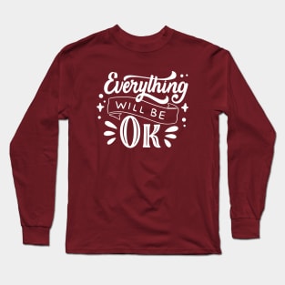 Everything will be ok Long Sleeve T-Shirt